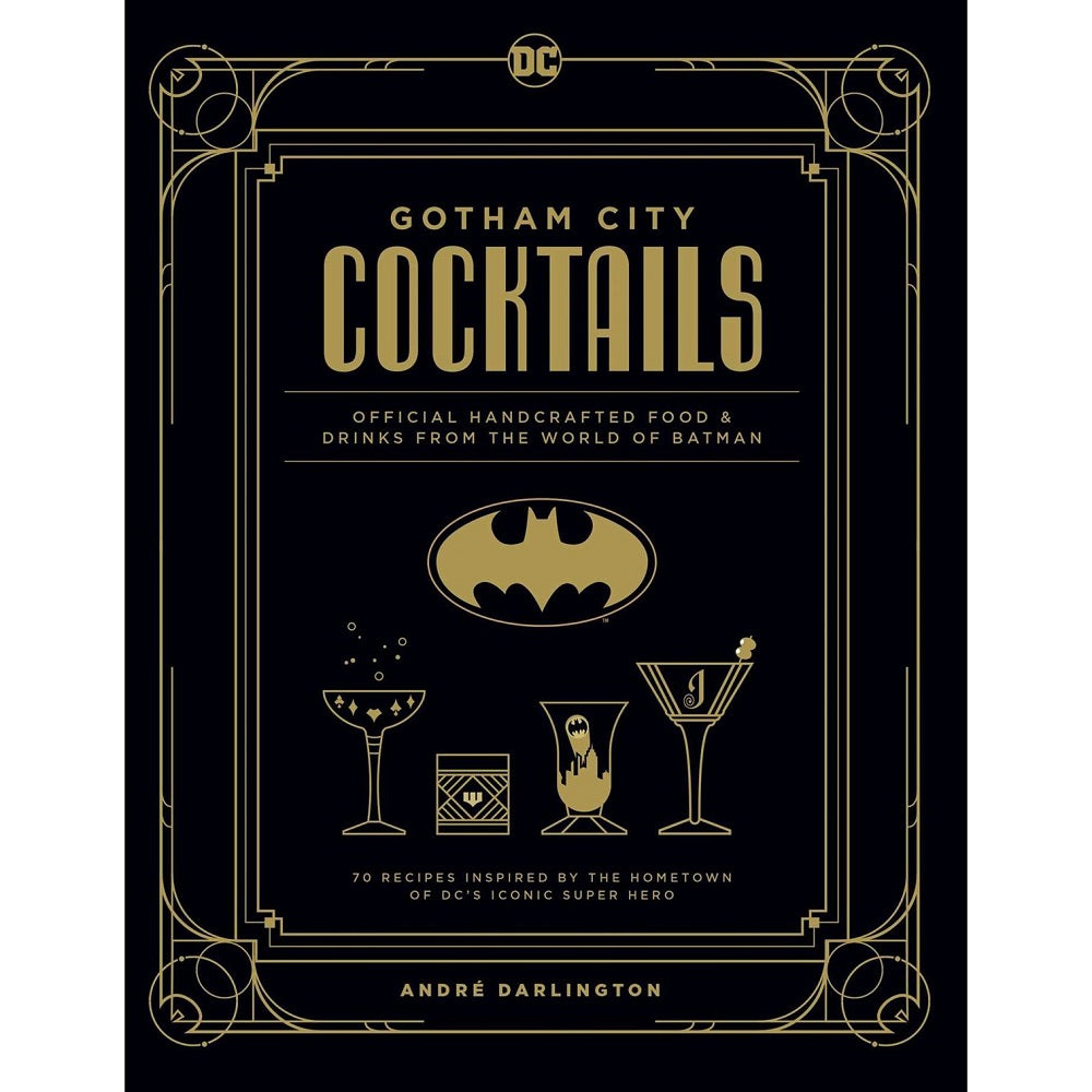 Gotham City Cocktails: Official Handcrafted Food & Drinks From the World of Batman