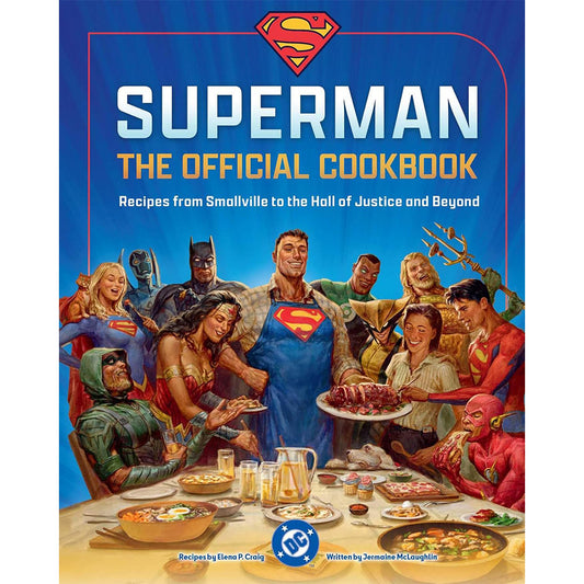 SUPERMAN: The Cookbook : Favorite Recipes from Smallville to the Hall of Justice and Beyond